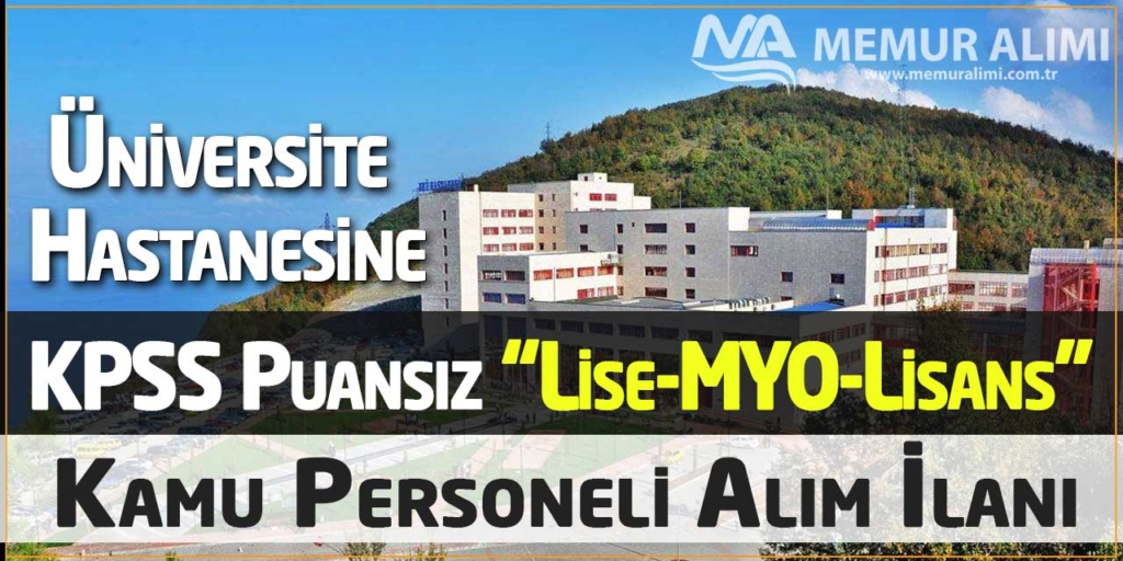 Üniversite Hastanesine KPSS Puan Şartsız 23 Kamu Personeli Alım İlanı