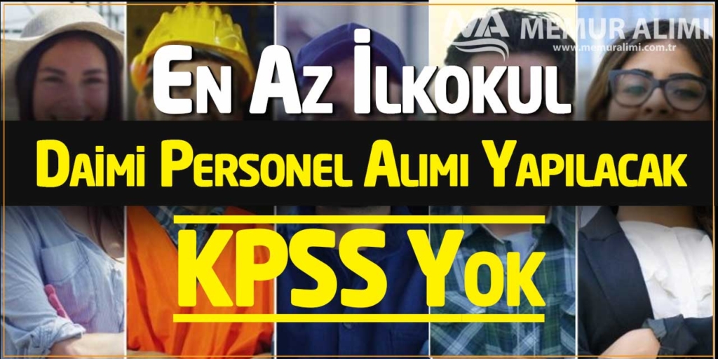 En Az İlkokul Daimi Personel Alımı Başvuruları! KPSS Yok