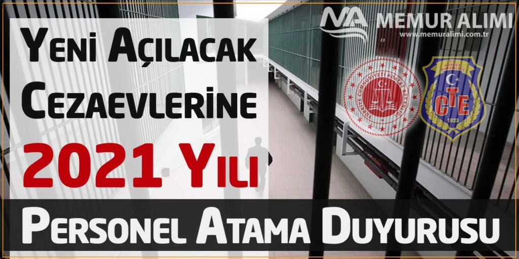 Yeni Açılacak Ceza İnfaz Kurumlarına 2021 Yılı Personel Atama Duyurusu