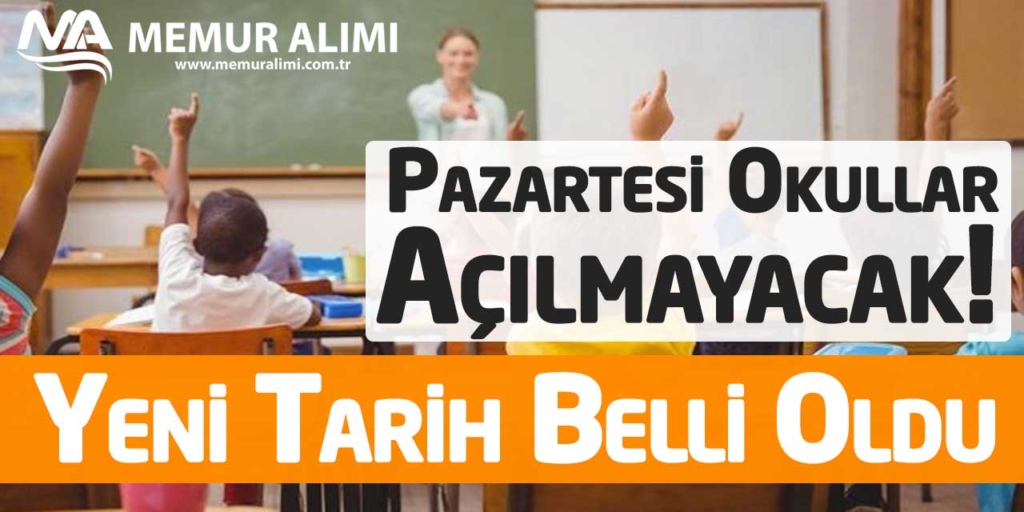 Pazartesi Okullar Açılmayacak! Yeni Tarih Belli Oldu