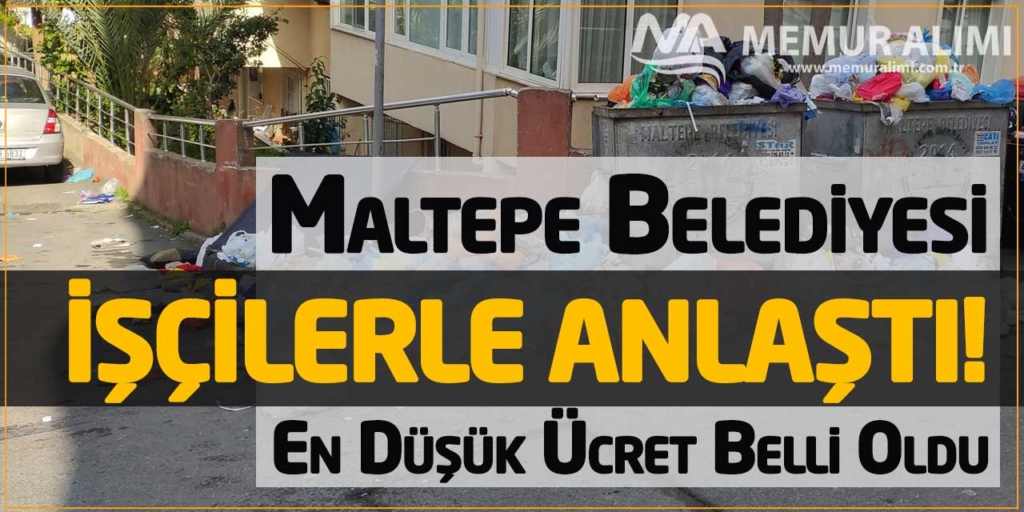 Maltepe Belediyesi'yle İşçiler Anlaştı! En Düşük Ücret Belli Oldu