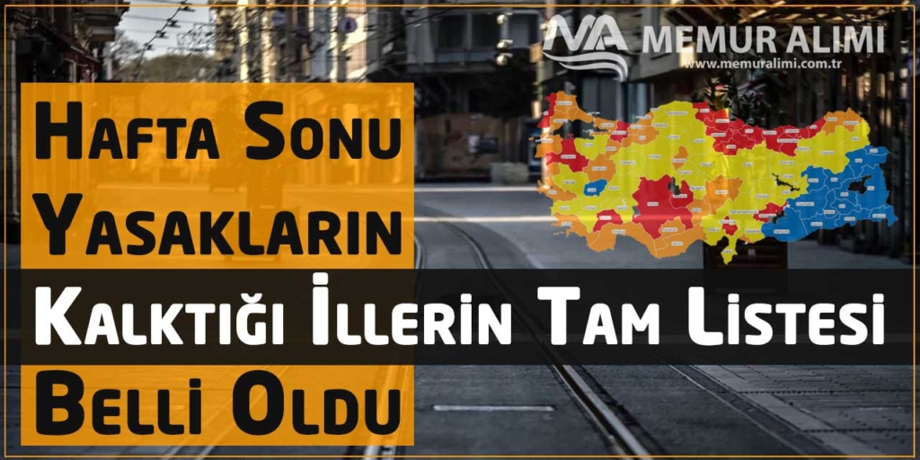 Hafta Sonu Yasakların Kalktığı İllerin Tam Listesi Belli Oldu