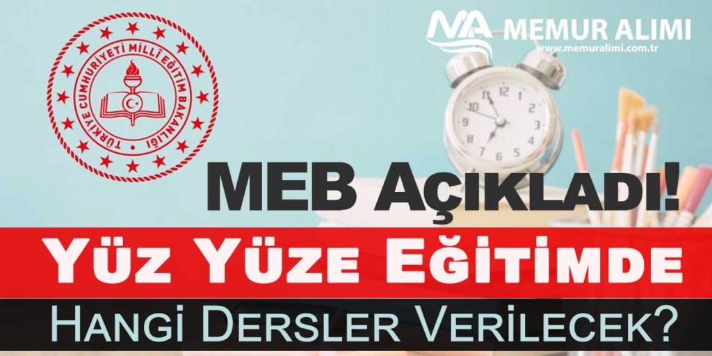 MEB Açıkladı: Yüz Yüze Eğitimde Hangi Dersler Verilecek