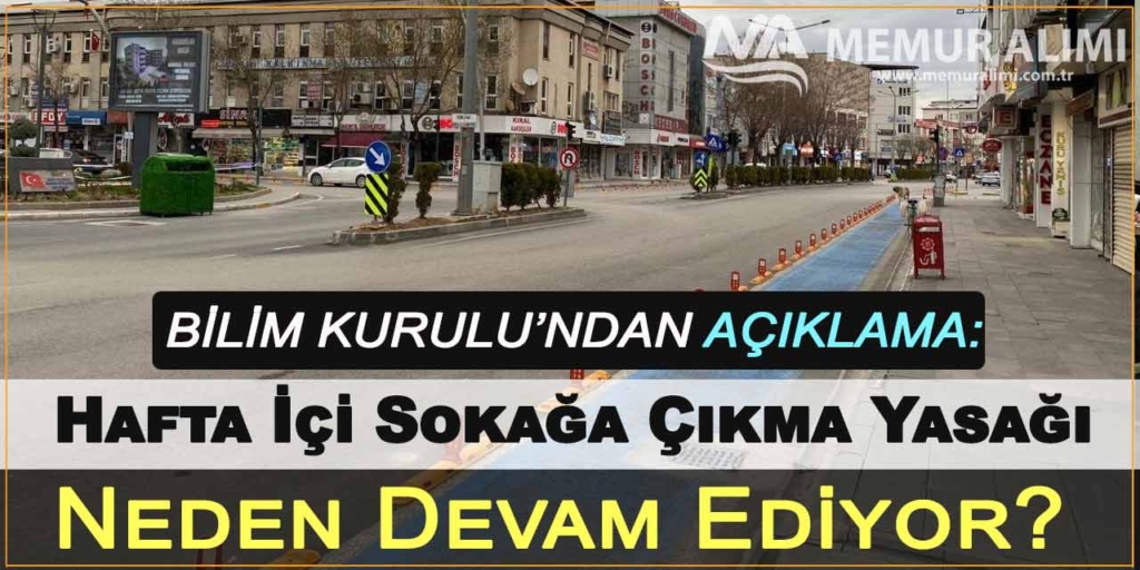 Bilim Kurulundan Açıklama: Hafta İçi Sokağa Çıkma Yasağı Neden Devam Ediyor