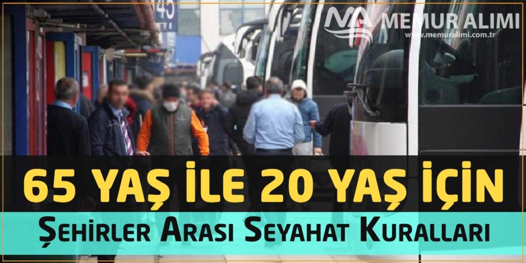 65 Yaş İle 20 Yaş İçin Şehirler Arası Seyahat Nasıl Olacak Belli Oldu