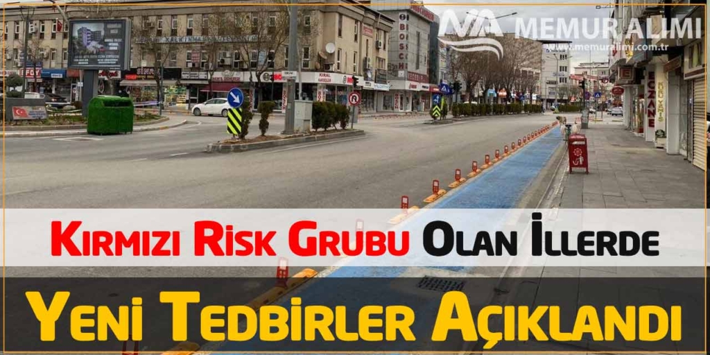 Kırmızı Risk Grubu Olan İllerde Yeni Tedbirler Açıklandı