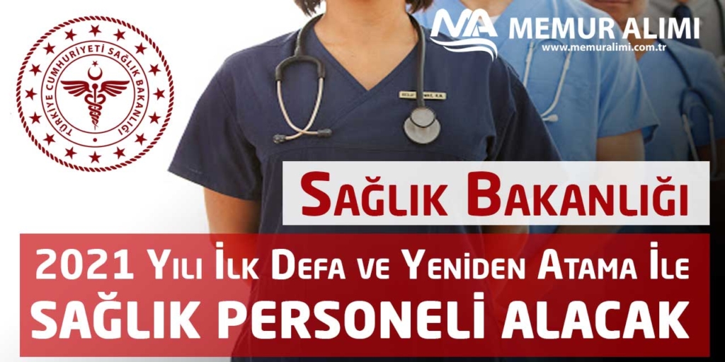 Sağlık Bakanlığı 2021 Yılı İlk Defa ve Yeniden Atama İle Sağlık Personeli Alacak