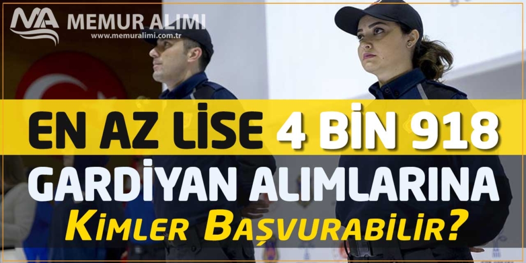 En Az Lise 4 Bin 918 Gardiyan Alımlarına Kimler Başvurabilir