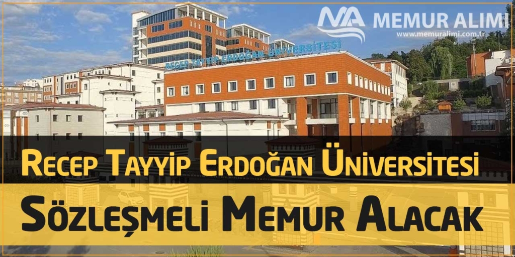 Recep Tayyip Erdoğan Üniversitesi Sözleşmeli Memur Alacak
