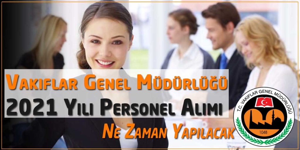 Vakıflar Genel Müdürlüğü 81 Kamu Personeli Alımı Ne Zaman Başlıyor?