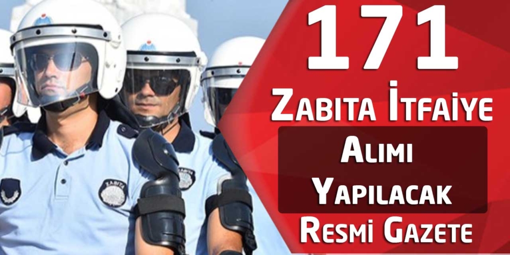 İlan Resmi Gazetede! Büyükşehir Belediyesi 171 İtfaiye-Zabıta Alımı