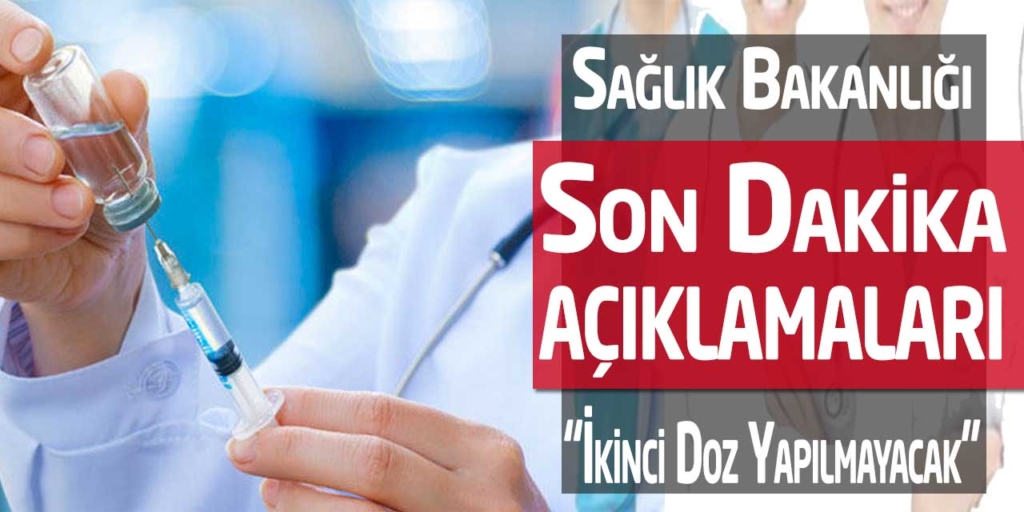 Sağlık Bakanlığından Son Dakika Açıklaması! “İkinci Doz Bu Kişilere Yok”