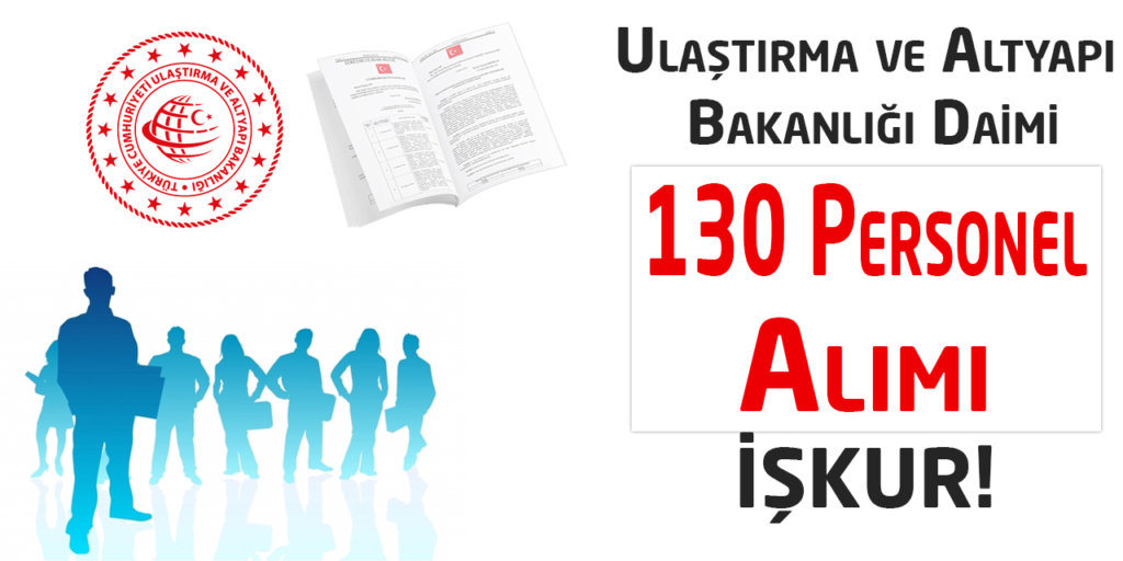 Ulaştırma Ve Altyapı Bakanlığı 130 Daimi İşçi Alacak