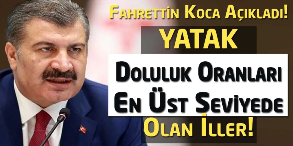 Fahrettin Koca Yoğun Bakım Doluluk Oranı En Yüksek Olan 6 İli Açıkladı