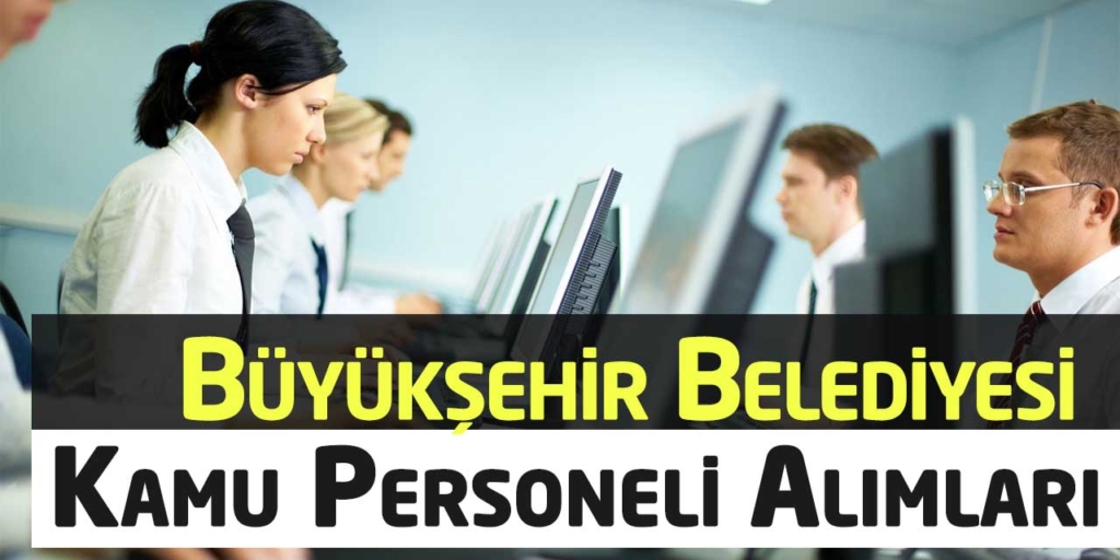 Büyükşehir Belediyesi Yüksek Maaş Personel Alımları