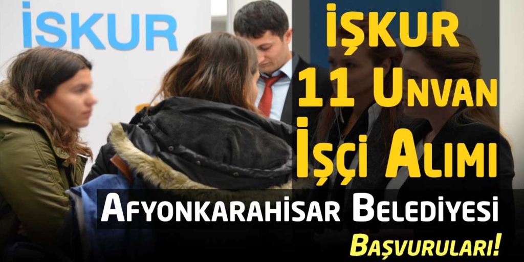 Afyonkarahisar Belediyesi İŞKUR 14 Daimi İşçi Alacak