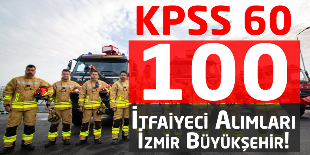 İzmir Büyükşehir Belediyesi 100 İtfaiye Eri Alacak! KPSS 60