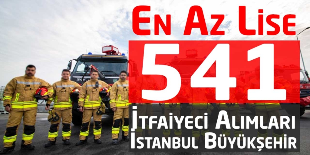 İstanbul Büyükşehir Belediyesi 541 İtfaiye Eri Alacak