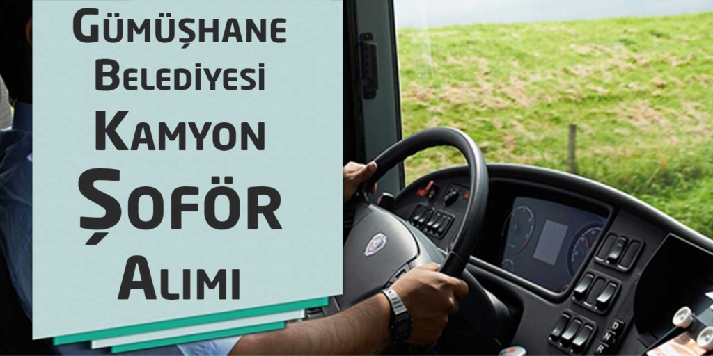 Gümüşhane Belediyesi 4000 TL Maaş Şoför Alımı