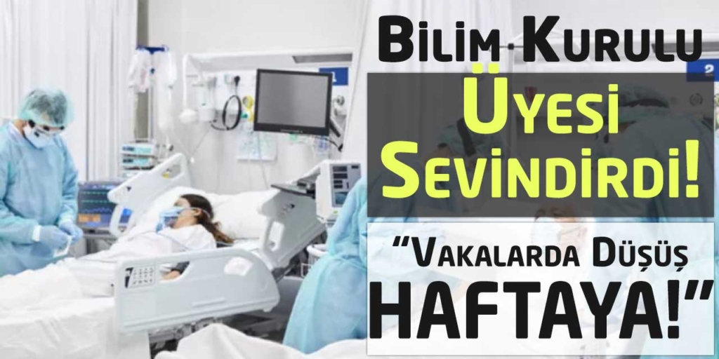 Bilim Kurulu Üyesinden Sevindirdi! “Düşüş Haftaya”