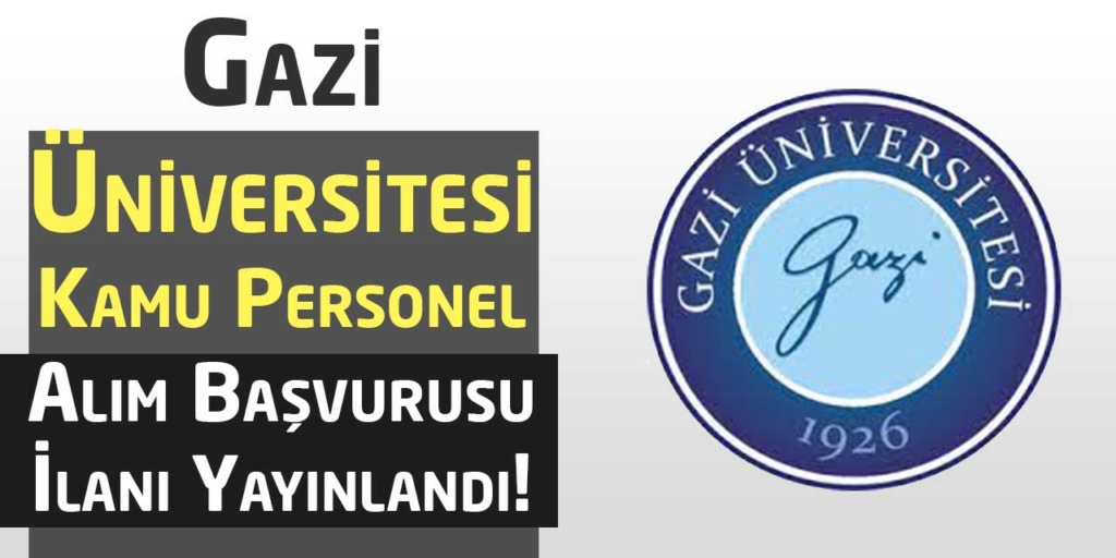 Gazi Üniversitesi Yüksek Maaş Sözleşmeli Personeli Alımı İlanı Yayınlandı