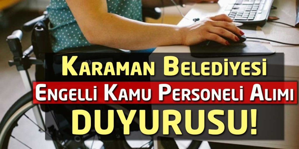 Karaman Belediyesi Engelli Kamu Personeli Alım İlanı