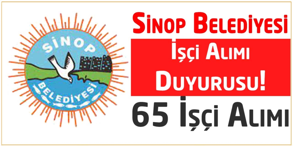 Sinop Belediyesi 65 Daimi İşçi Alımı İlanı