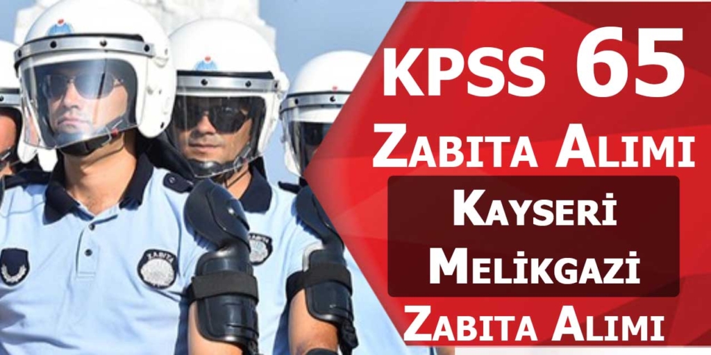 Kayseri Büyükşehir Belediyesi KPSS 65 Zabıta Memuru Alımı Duyurusu