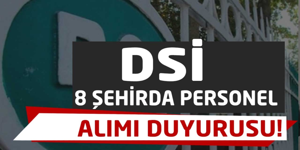 DSİ Yüksek Maaş 11 Memur Alımı Yapacak