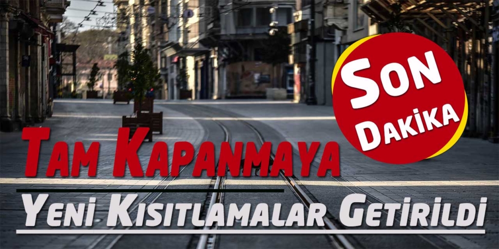 Tam Kapanmaya Yeni Kısıtlamalar Getirildi!