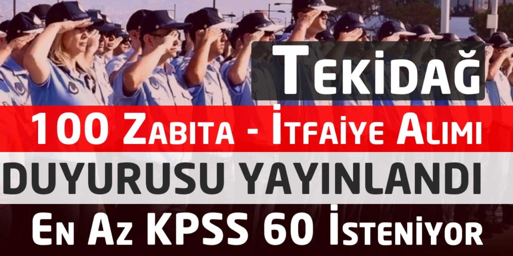KPSS 60 Tekirdağ Büyükşehir 100 Zabıta-İtfaiye Alım İlanı