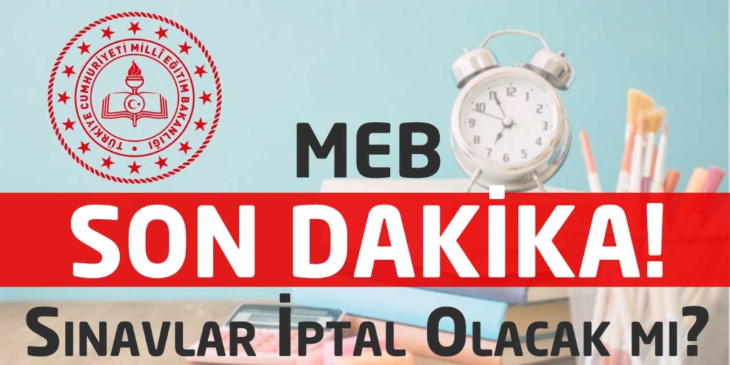 Son Dakika: Sınavlar İptal Olacak Mı?