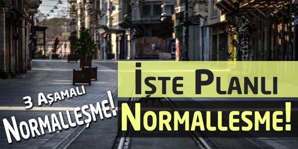 3 Etapta Normalleşme Planı! İşte Planlı Normalleşme…