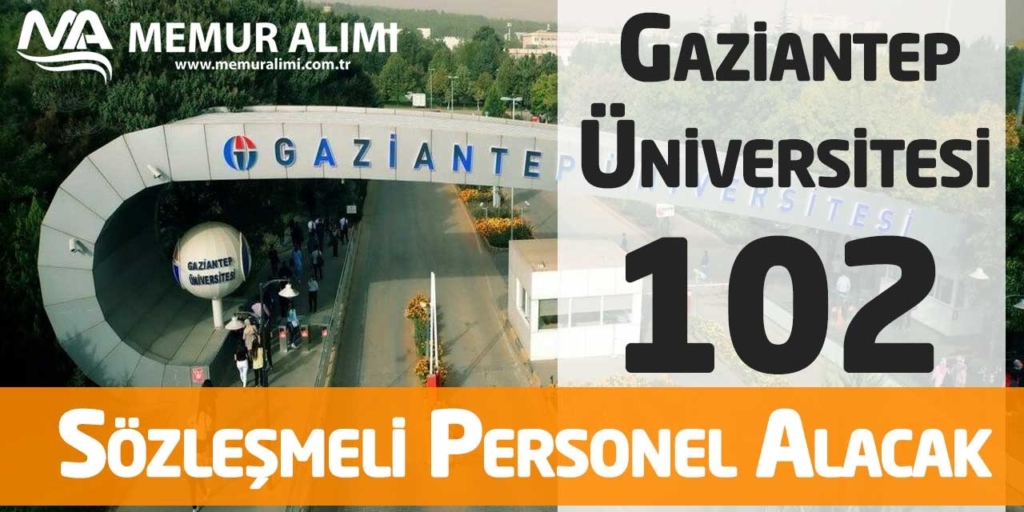 Gaziantep Üniversitesi 102 Sözleşmeli Personel Alacak