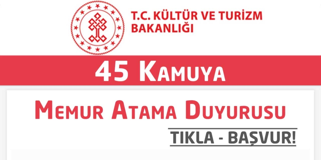 Kültür Ve Turizm Bakanlığı 45 Kamu Personeli Alımları