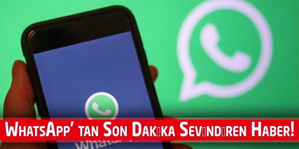 WhatsApp’ tan Son Dakika Sevindiren Haber Geldi!