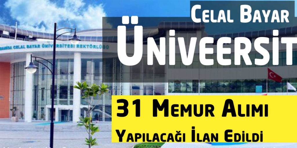 Celal Bayar Üniversitesi Yüksek Maaş 31 Kamu Personeli Alacak