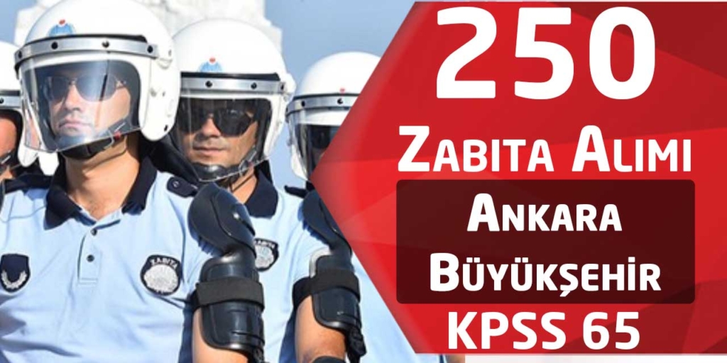 Ankara Büyükşehir Belediyesi KPSS 65 250 Zabıta Memuru Alımları