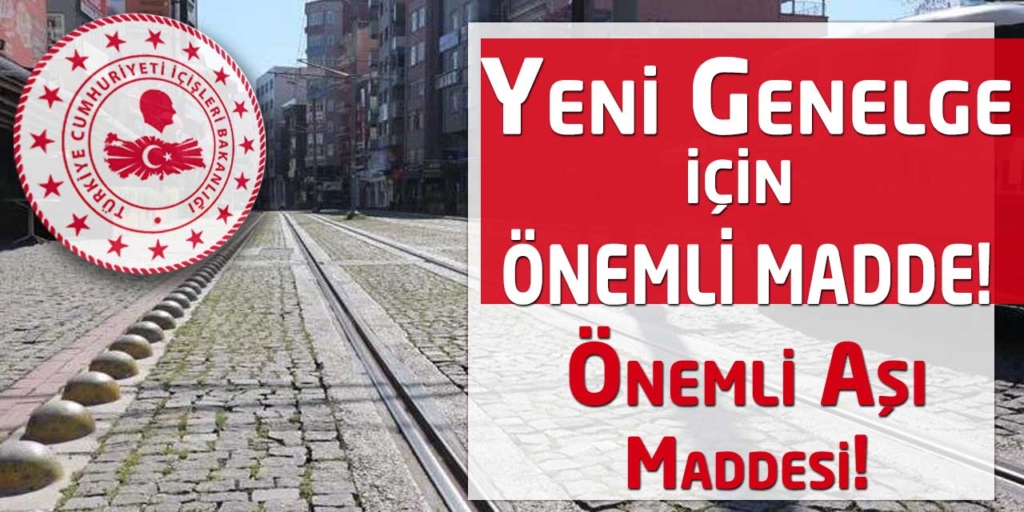 Yeni Genelgede En Önemli Aşı Açıklaması!