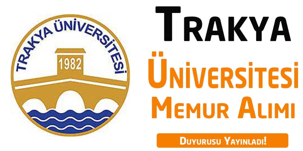 Trakya Üniversitesi Resmi Gazete’ den 62 Sözleşmeli Personel Alımları