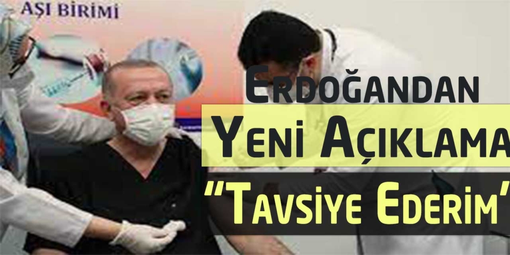 Recep Tayyip Erdoğan’dan Aşı Açıklaması: Tavsiye Ederim