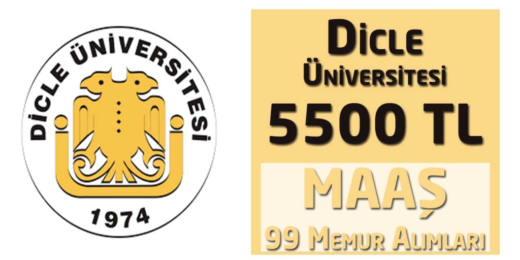 Dicle Üniversitesi 5500 TL Maaş 99 Memur Alımları
