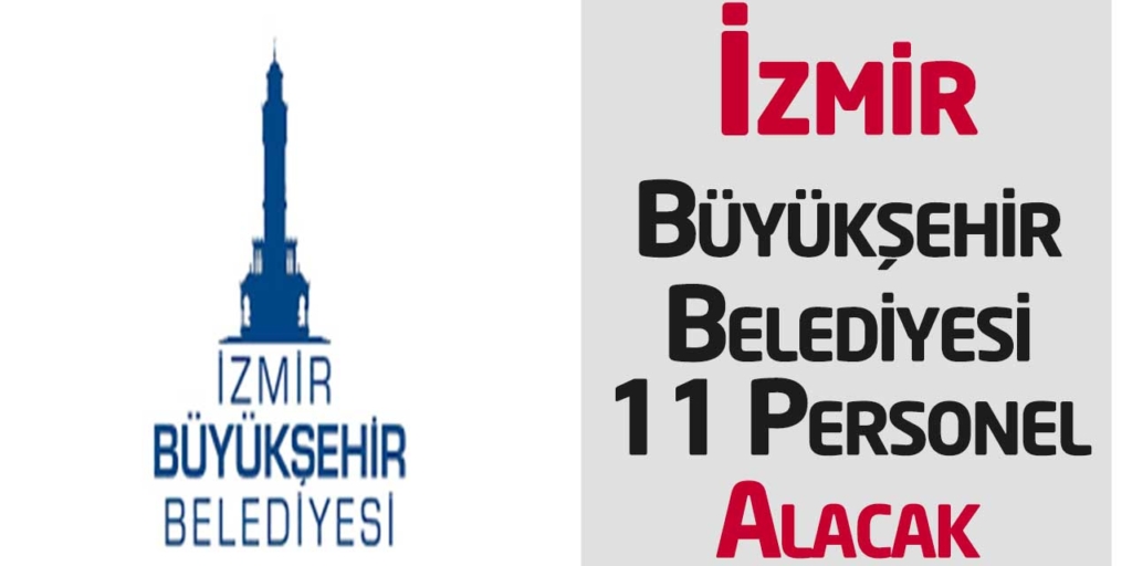 İzmir Büyükşehir Belediyesi 13 Personel Alımları Başlıyor