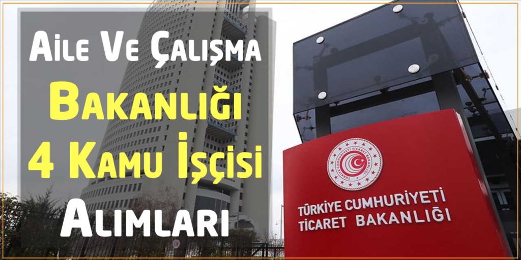 Aile Ve Çalışma Bakanlığı 4 Kamu İşçisi Alacak