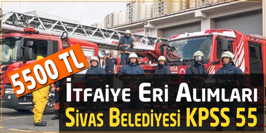 Sivas Belediyesi KPSS 55 5000 TL Maaş Devlet Memuru Alımları