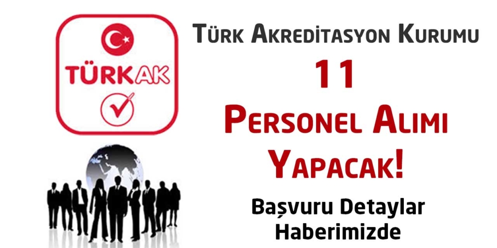 TÜRKAK Yüksek Maaş 11 Sözleşmeli Personel Alacak