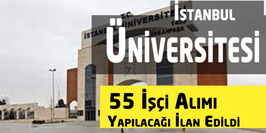 İstanbul Üniversitesi-Cerrahpaşa 55 İşçi Alım Başvuruları