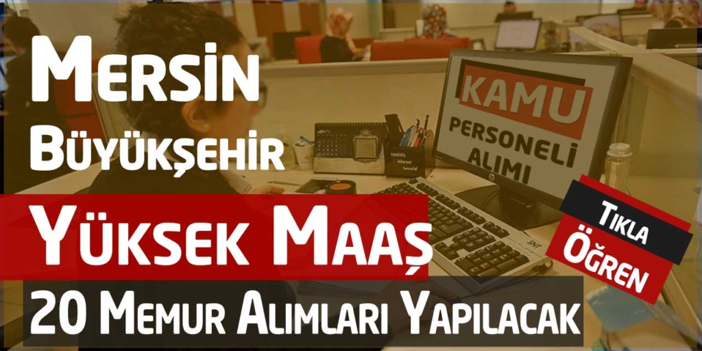 Mersin Büyükşehir Belediyesi Yüksek Maaş 20 Memur Alacak