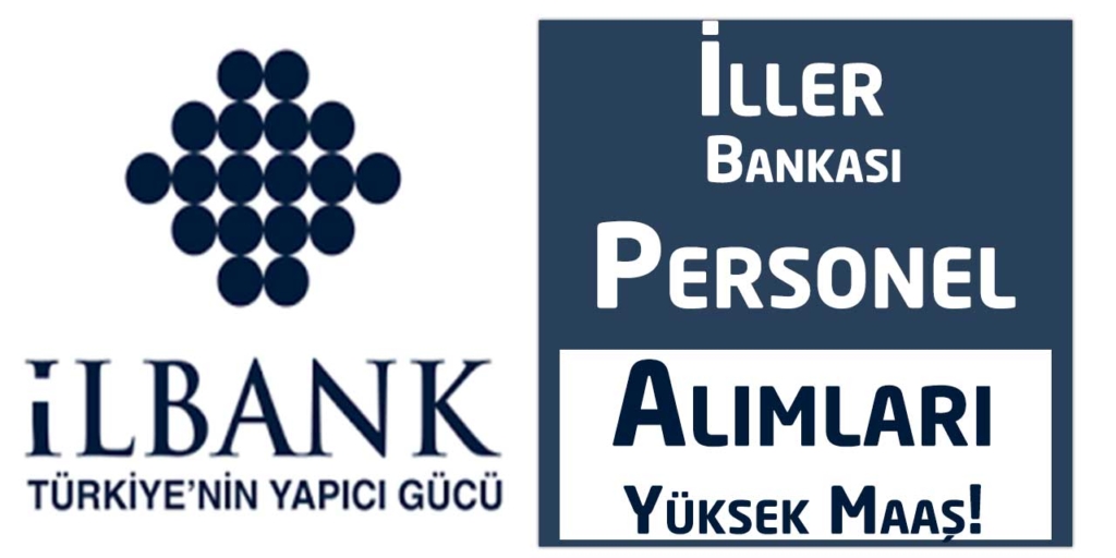 İller Bankası Yüksek Maaş 20 Kamu Personeli Alacak