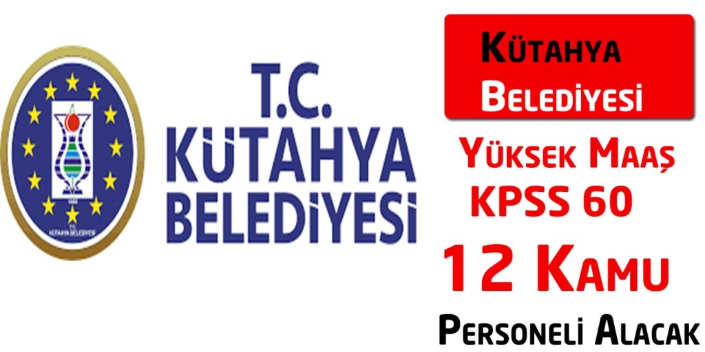 Kütahya Belediyesi KPSS 60 12 Kamu Personeli Alacak